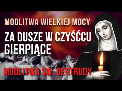 POTĘŻNA MODLITWA ZA DUSZE W CZYŚĆCU CIERPIĄCE 🔥 🙏🔥  MODLITWA ŚW GERTRUDY UWOLNIJ 1000 DUSZ Z CZYŚĆCA