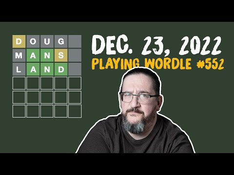 Doug plays today's Wordle 552 for 12/23/2022