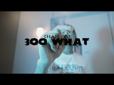 CHAN 300 - 300 WHAT ? | Shot by: @CHD.ENT