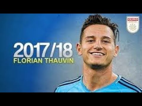 Florian Thauvin ● Skills, Assists & Goals ● 2017-2018