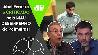 ‘Abel Ferreira merece ser criticado!’ Veja debate sobre o Palmeiras!