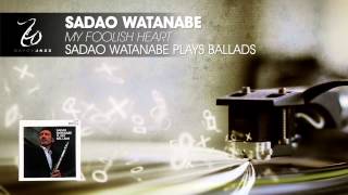 Sadao Watanabe - My Foolish Heart - Sadao Watanabe Plays Ballads