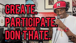 Create. Participate. Don’t Hate.