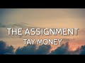 Tay Money - The Assignment (Lyrics) I understood the assignment
