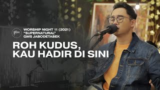 Download lagu ROH KUDUS, KAU HADIR DI SINI - WORSHIP NIGHT 11 (2021) GMS JABODETABEK mp3