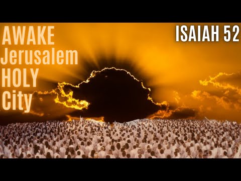 Isaiah 52 - Part 1 - AWAKE Oh Jerusalem The HOLY City - My people Oppressed by Egypt