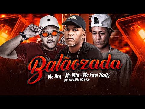 MC 4M, MC MTS E MC FAEL HALLS - BALÃOZADA - REMIX BREGA FUNK