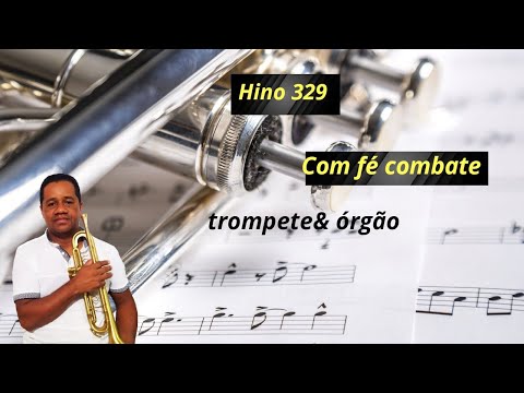 Hino 329 com fé combate tocado no órgão e trompete