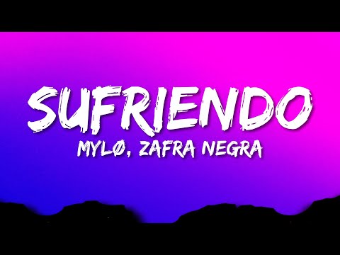 MYLØ ft. Zafra Negra - Sufriendo (Lyrics)