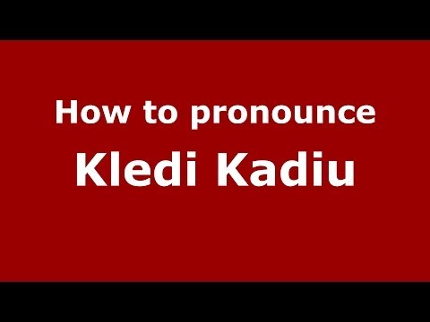How to pronounce Kledi Kadiu (Italian/Italy) - PronounceNames.com