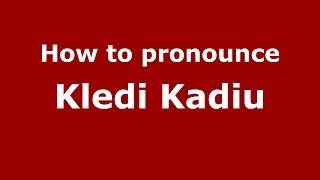 How to pronounce Kledi Kadiu