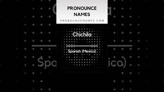 How to pronounce Chichila