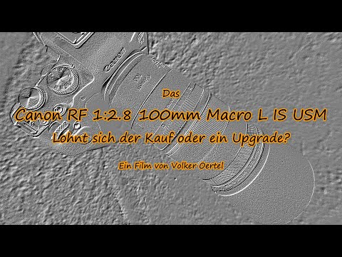 Das Canon RF 100mm Macro Objektiv - lohnt sich ein Kauf/Upgrade? - Bilder- und Videoschau