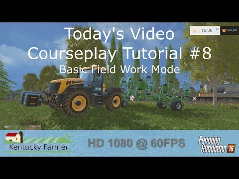 FS15 Courseplay Tutorial #8 Basic Field Work Mode