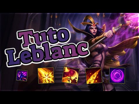 Tuto Leblanc - Tout savoir sur ses sorts et combos