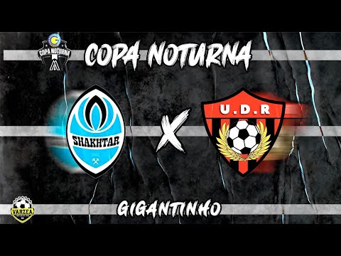 QUARTAS!!!  Shakhtar x UDR - COPA GIGANTINHO 2023! 🏆