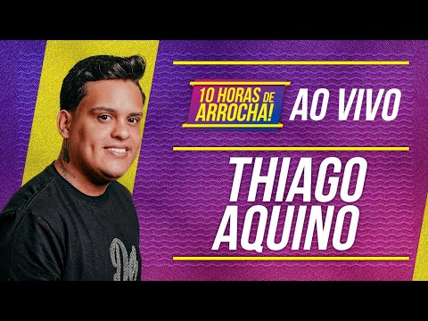 Thiago Aquino, Ao vivo 10 Horas de Arrocha 2022 (COMPLETO)