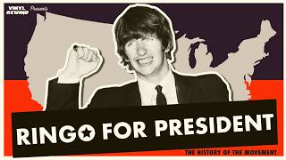 Ringo Starr For President: The Surprising True Story Of The Campaign