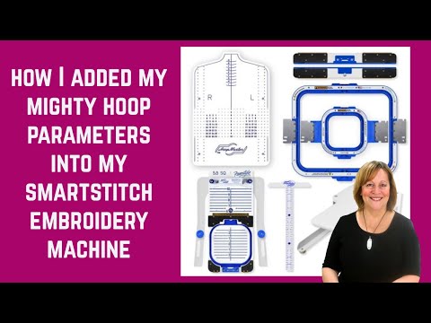 How I Add Mighty Hoop Parameters to My Smartstitch Embroidery Machine