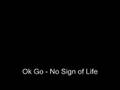 OK Go - No sign of life