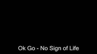 OK Go - No sign of life