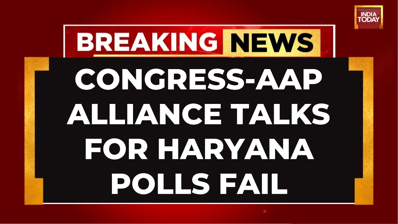 Haryana Alliance Talks Fail, Congress and AAP Clash Over Seats | India Today