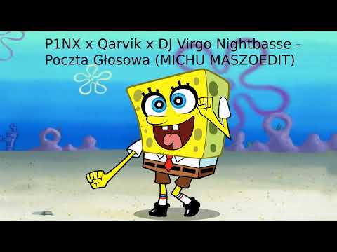 P1NX x Qarvik x DJ Virgo Nightbasse - Poczta Głosowa (MICHU MASZOEDIT)