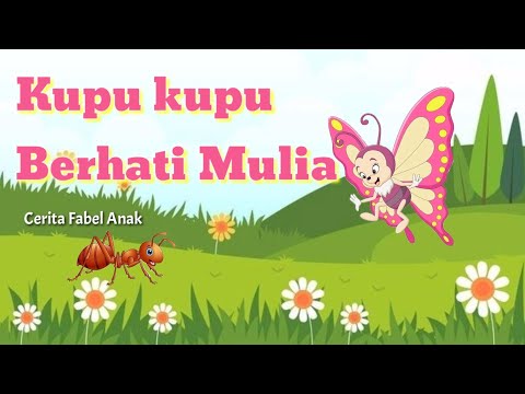 Kupu kupu Berhati Mulia | Cerita Fabel Anak | Cerita Sebelum Tidur | Dongeng Sebelum Tidur