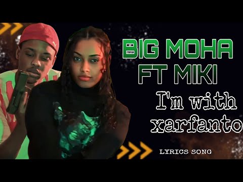 BIG MOHA - FT - MIKI MONEY || I'M WITH XARFANTO || OFFICIAL LYRICS SONG