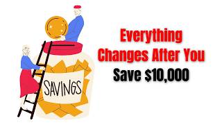 Why Saving $10,000 Changes You (It's Not What You Think)