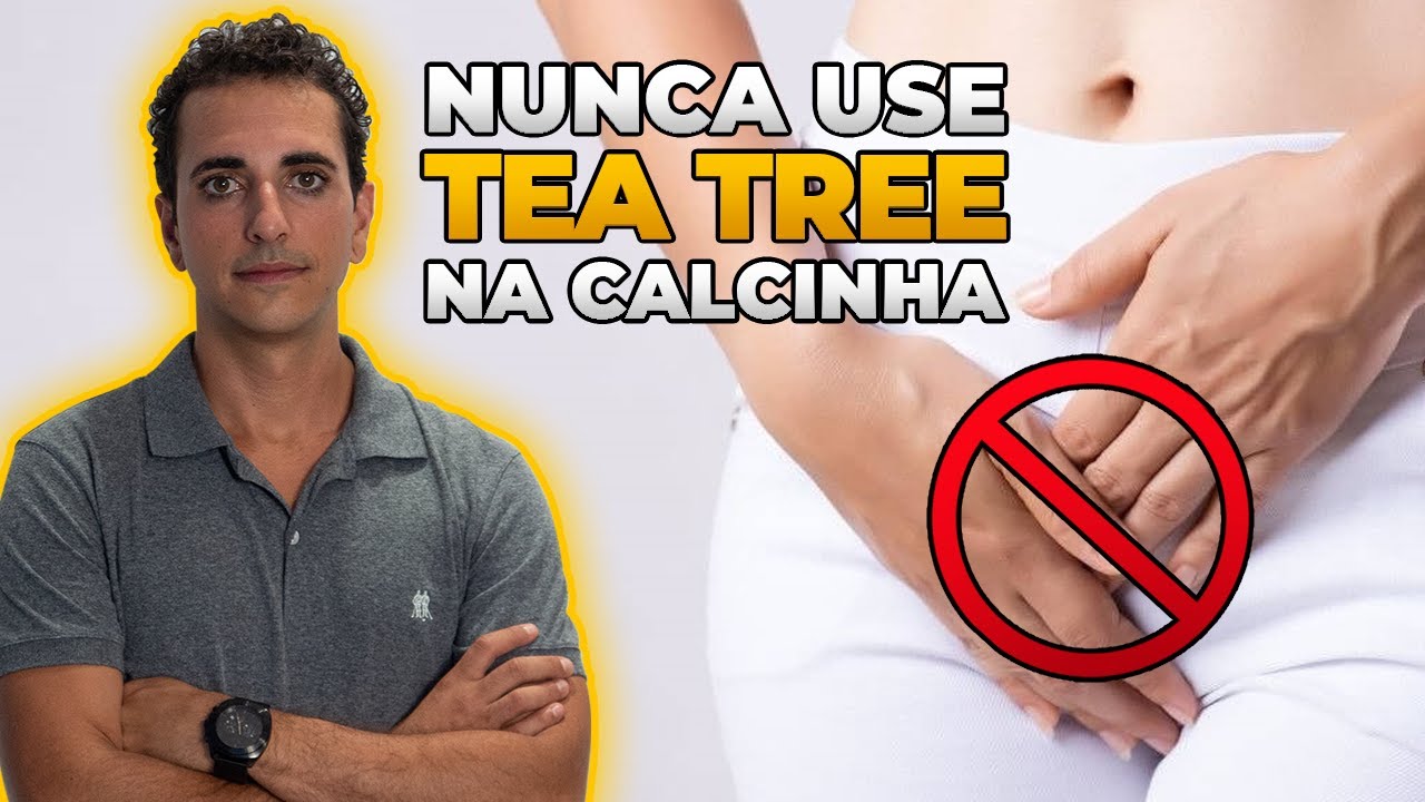 NÃO USE TEA TREE (MELALEUCA) NA CALCINHA, VEJA O MOTIVO