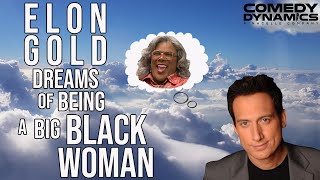 Elon Gold Wishes He Was a Big Black Woman - Elon Gold: Chosen and Taken