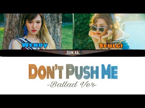 밀지마(Don't Push Me) Ballad Ver.  - Wendy x Seulgi (HAN/ROM/ENG)