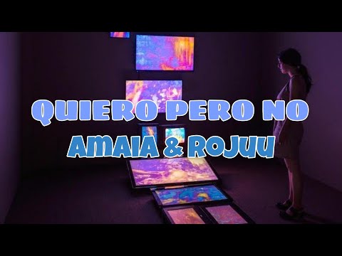 Amaia & Rojuu - Quiero Pero No (letra) 📷