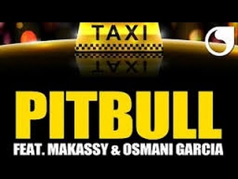 Pitbull feat Makassy & Osmani Garcia  - El Taxi (Lyrics)