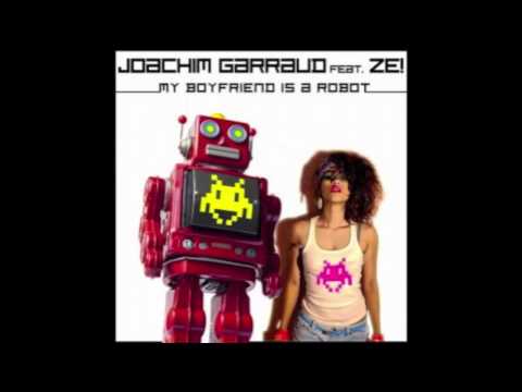 Joachim Garraud feat. Ze! - My Boyfriend Is A Robot (Ryan Riback White Remix)
