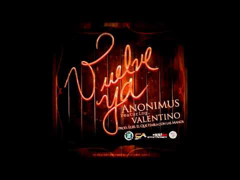 Vuelve Ya (Remix) (Ft Valentino) - Anonimus