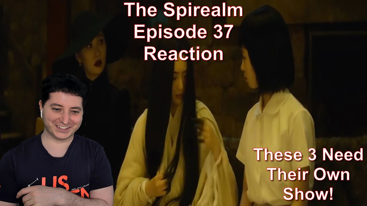 The Spirealm Episode 37 Reaction | First Time Watching