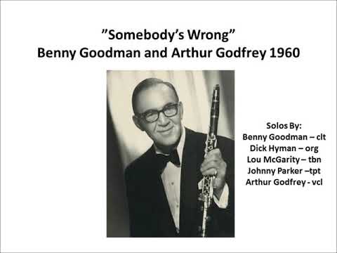 Somebody's Wrong - Benny Goodman and Arthur Godfrey Live 1960