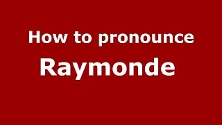 How to pronounce Raymonde 