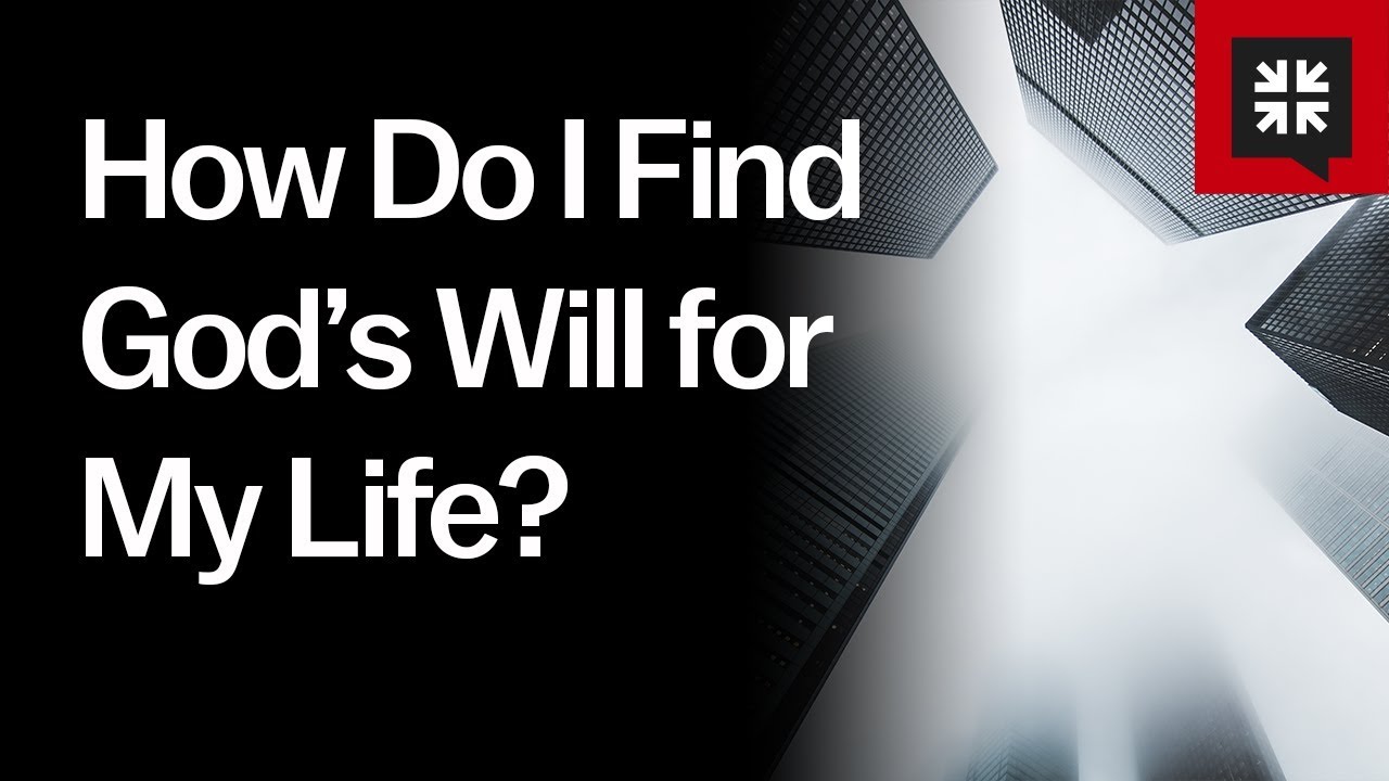 How Do I Find God’s Will for My Life?