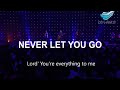 Never Let You Go with Lyrics by City Harvest Church