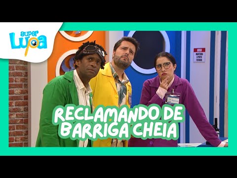 RECLAMANDO DE BARRIGA CHEIA - SUPER LUPA