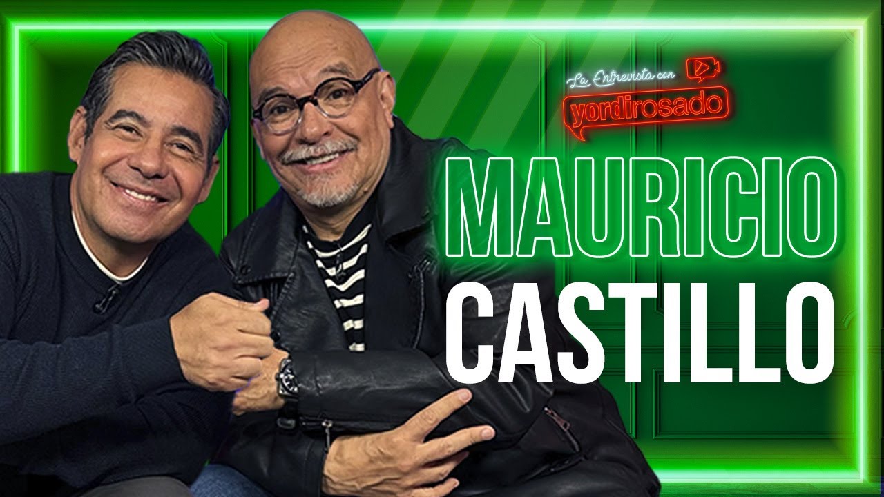 MAURICIO CASTILLO, SALIR DE LAS SOMBRAS | La entrevista con Yordi Rosado