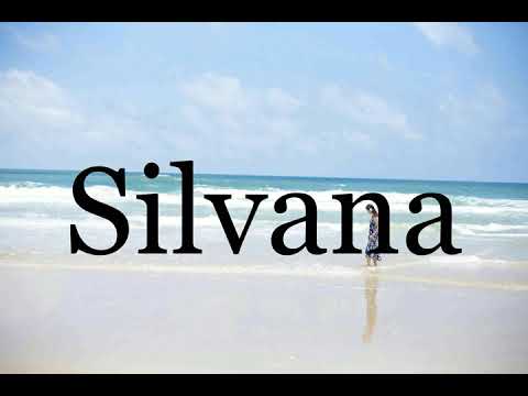How To Pronounce Silvana🌈🌈🌈🌈🌈🌈Pronunciation Of Silvana