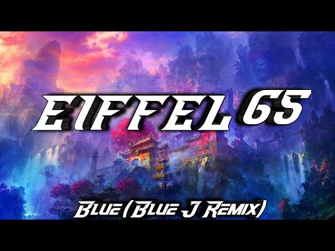 Eiffel 65 - Blue (Blue J Remix)