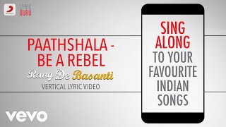 Paathshala - Be a Rebel - Rang De Basanti|Official Bollywood Lyrics|Naresh Iyer|A.R.Rahman