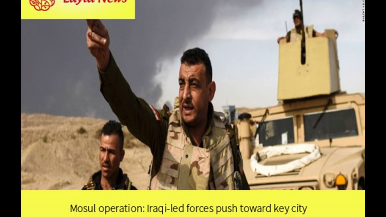 Mosul operation: Iraqi-led forces push toward key city |  By : CNN
