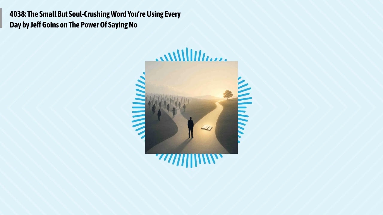 4038: The Small But Soul-Crushing Word You’re Using Every Day by Jeff Goins on The Power Of...