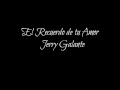 JERRY GALANTE -  EL RECUERDO DE TU AMOR